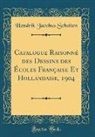 Hendrik Jacobus Scholten - Catalogue Raisonné des Dessins des Écoles Française Et Hollandaise, 1904 (Classic Reprint)