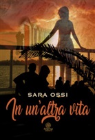 Sara Ossi - In un'altra vita