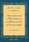 F. P. G. Guizot - Discours sur l'Histoire de la Revolution d'Angleterre (Classic Reprint)