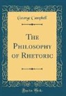 George Campbell - The Philosophy of Rhetoric (Classic Reprint)