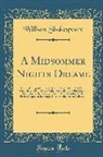 William Shakespeare - A Midsommer Nights Dreame: Facsimile Reprint of the Text of the First Folio, 1623; With Foot-Notes Giving Every Variant in Spelling and Punctuati