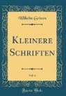 Wilhelm Grimm - Kleinere Schriften, Vol. 4 (Classic Reprint)