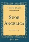 Giacomo Puccini - Suor Angelica (Classic Reprint)