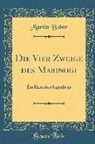 Martin Buber - Die Vier Zweige Des Mabinogi: Ein Keltisches Sagenbuch (Classic Reprint)