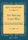 Morris Edward Opler - An Apache Life-Way