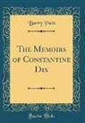 Barry Pain - The Memoirs of Constantine Dix (Classic Reprint)