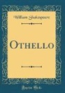 William Shakespeare - Othello (Classic Reprint)