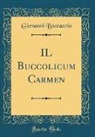 Giovanni Boccaccio - IL Buccolicum Carmen (Classic Reprint)