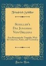 Friedrich Schiller - Schiller's Die Jungfrau Von Orleans