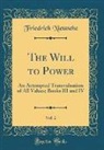 Friedrich Nietzsche, Friedrich Wilhelm Nietzsche - The Will to Power, Vol. 2