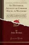 John Britton - An Historical Account of Corsham House, in Wiltshire