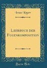 Iwan Knorr - Lehrbuch der Fugenkomposition (Classic Reprint)