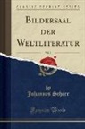 Johannes Scherr - Bildersaal der Weltliteratur, Vol. 2 (Classic Reprint)