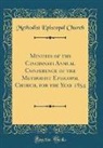 Methodist Episcopal Church - Minutes of the Cincinnati Annual Conference of the Methodist Episcopal Church, for the Year 1854 (Classic Reprint)