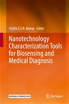 Challa S. S. R. Kumar, Challa S.S.R. Kumar, Chall S S R Kumar, Challa S S R Kumar - Nanotechnology Characterization Tools for Biosensing and Medical Diagnosis