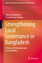 Shuvr Chowdhury, Shuvra Chowdhury, Pranab Kumar Panday - Strengthening Local Governance in Bangladesh