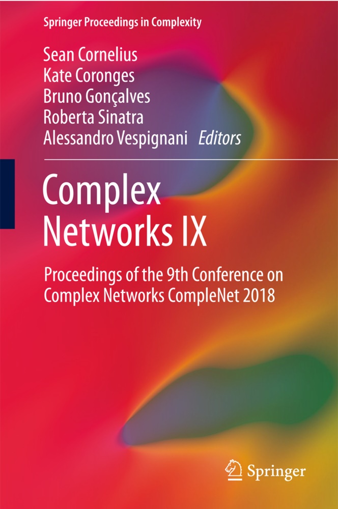 Sean Cornelius, Kat Coronges, Kate Coronges, Bruno Goncalves, Bruno Gonçalves, Bruno Gonçalves et al... - Complex Networks IX - Proceedings of the 9th Conference on Complex Networks CompleNet 2018