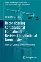 Ulrik Müssig, Ulrike Müßig - Reconsidering Constitutional Formation II Decisive Constitutional Normativity