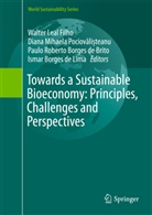 Paulo Borges de Brito, Paulo Roberto Borges de Brito, Ismar Borges de Lima, Walter Leal Filho, Dian Mihaela Pociovali?teanu, Diana Mihaela Pociovali?teanu... - Towards a Sustainable Bioeconomy: Principles, Challenges and Perspectives