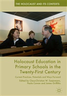 Paul Cowan, Paula Cowan, James Griffiths, Claus-Christian W. Szejnmann - Holocaust Education in Primary Schools in the Twenty-First Century