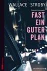 Wallace Stroby, Alf Mayer - Fast ein guter Plan
