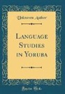 Unknown Author - Language Studies in Yoruba (Classic Reprint)