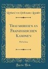 Richard Von Volkmann-Leander - Träumereien an Französischen Kaminen
