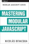Nicolas Bevacqua, Bevacqua Nicolas - Mastering Modular JavaScript