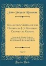 Jean-Jacques Rousseau - Collection Complete des OEuvres de J. J. Rousseau, Citoyen de Geneve, Vol. 10