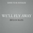Bryan Bliss, James Foley, James Fouhey - We'll Fly Away (Audio book)