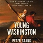 Peter Stark, Malcolm Hillgartner - Young Washington: How Wilderness and War Forged America's Founding Father (Hörbuch)