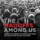 William Francavilla - The Madoffs Among Us: Combat the Scammers, Con Artists, and Thieves Who Are Plotting to Steal Your Money (Audio book)