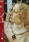 Daniela Cavini - Le magnifiche dei Medici. Dodici ritratti di donne straordinarie