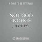 J. D. Greear - Not God Enough: Why Your Small God Leads to Big Problems (Hörbuch)