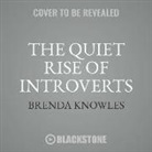 Brenda Knowles - The Quiet Rise of Introverts: 8 Practices for Living and Loving in a Noisy World (Hörbuch)