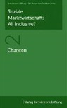 Bertelsmann Stiftung, Das Progressive Zentrum, Progressive Zentrum, Progressive Zentrum, Bertelsman Stiftung, Bertelsmann Stiftung - Soziale Marktwirtschaft: All inclusive? Chancen