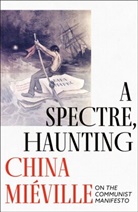 China Mieville, China Miéville - Spectre Haunting Europe