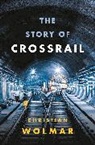 Christian Wolmar, Wolmar Christian - Story of Crossrail