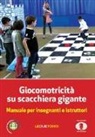 Giocomotricità su scacchiera gigante. Manuale per insegnanti e istruttori