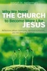 Joseph H. Hellerman - Why We Need the Church to Become More Like Jesus