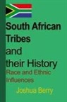 Joshua Berry - South African Tribes and their History