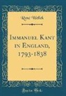 Rene Wellek, René Wellek - Immanuel Kant in England, 1793-1838 (Classic Reprint)