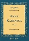Leo Tolstoi, Leo Nikolayevich Tolstoy - Anna Karenina