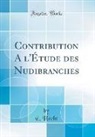 E. Hecht, É. Hecht - Contribution A l'Étude des Nudibranches (Classic Reprint)