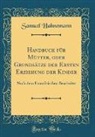Samuel Hahnemann - Handbuch für Mütter, oder Grundsätze der Ersten Erziehung der Kinder
