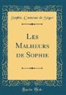 Sophie Comtesse De Segur, Sophie Comtesse de Ségur - Les Malheurs de Sophie (Classic Reprint)