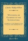 Charles Wyllys Elliott - Mysteries, or Glimpses of the Supernatural
