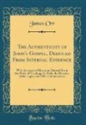 James Orr - The Authenticity of John's Gospel, Deduced From Internal Evidence