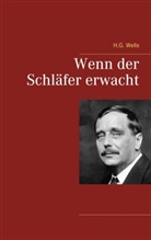 H G Wells, H. G. Wells, H.G. Wells - Wenn der Schläfer erwacht