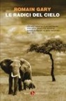 Romain Gary - Le radici del cielo